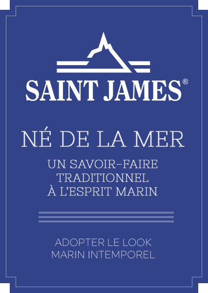 Saint James - Né de la mer - Un savoir-faire traditionnel à l'esprit marin - Adopter le look marin intemporel